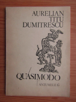 Aurelian Titu Dumitrescu - Quasimodo, antumele 6