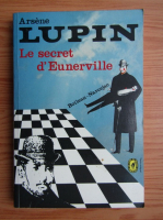 Boileau Narcejac - Arsene Lupin. Le secret d'Eunerville