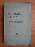Calistrat Hogas - Pe drumuri de munte (volumul 1, 1944)