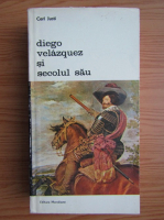 Anticariat: Carl Justi - Diego Velazquez si secolul sau (volumul 1)