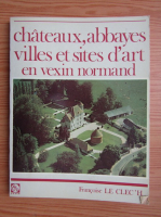 Chateaux, abbayes villes et sites d'art en Vexim Normand