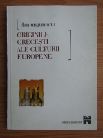 Anticariat: Dan Ungureanu - Originile grecesti ale culturii europene