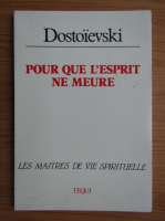 Dostoievski - Pour que l'esprit ne meure