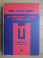 Anticariat: Douglas Mook - Experimente clasice in psihologie
