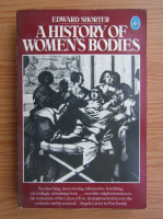Edward Shorter - A History of Women`s Bodies