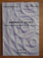 Eleodor Gh. Bistriceanu - Matematica discreta. Cultura informatica, mecanismele calcului, retele neurale