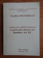 Elida Petoshati - Aspecte ale culturii europene in publicatiile albaneze din Romania, sec. XX