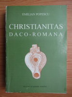 Emilian Popescu - Christianitas daco-romana. Florilegium studiorum