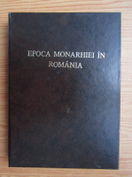 Francis Ion Dworschak - Epoca monarhiei in Romania. O scurta istorie
