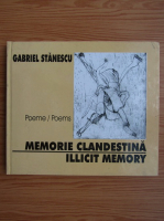 Gabriel Stanescu - Memorie clandestina. Poeme (editie bilingva)