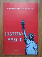 Gheorghe I. Barbatu - Justitia hazlie