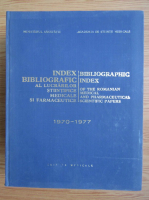 Index bibliografic al lucrarilor stiintifice medicale si farmaceutice 1970-1977