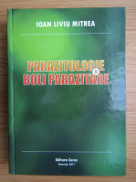 Ioan Liviu Mitrea - Parazitologie si boli parazitare