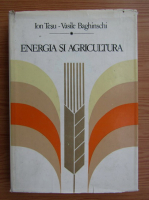 Anticariat: Ion Tesu - Energia si agricultura. Metodologie de calcul si analiza a eficientei energetice in agricultura