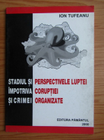 Ion Tufeanu - Stadiul si perspectivele luptei impotriva coruptiei si crimei organizate