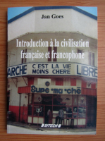 Jan Goes - Introduction a la civilisation francaise et francophone
