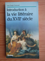 Jean-Claude Tournand - Introduction a la vie litteraire du XVIIe siecle