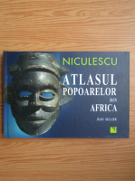 Jean Sellier - Atlasul popoarelor din Africa