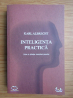 Anticariat: Karl Albrecht - Inteligenta practica. Arta si stiinta simtului practic