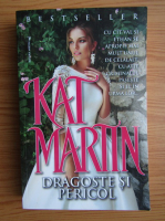 Kat Martin - Dragoste si pericol