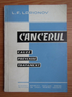 L. F. Larionov - Cancerul. Cauze, prevenire, tratament