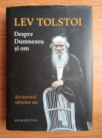 Anticariat: Lev Tolstoi - Despre Dumnezeu si om din jurnalul ultimilor ani