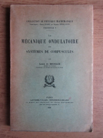 Louis de Broglie - Mecanique ondulatoire des systemes de corpuscules (1939)