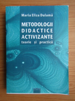 Maria Eliza Dulama - Metodologii didactice activizante