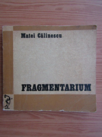 Anticariat: Matei Calinescu - Fragmentarium