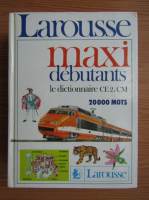 Maxi debutants le dictionnaire CE2, CM, 20000 mots
