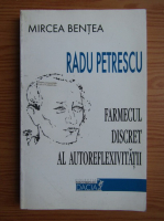 Anticariat: Mircea Bentea - Radu Petrescu. Farmecul discret al autoreflexivitatii