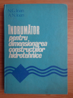 N. G. Ioan - Indrumator pentru dimensionarea constructiilor hidrotehnice