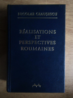 Nicolae Ceausescu - Realisations et perspectives roumaines