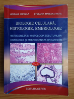 Nicolae Cornila - Biologie celulara, histologie, embriologie, volumul 2. Histogeneza si histologia tesuturilor. Histologia si embriogeneza organelor