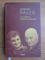 Octavian Paler - Convorbiri cu Daniel Cristea-Enache