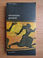 Anticariat: Pierre Leveque - Aventura greaca (volumul 2)