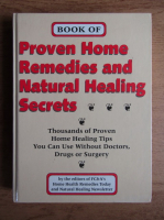 Proven home remedies and natural healing secrets