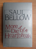 Saul Bellow - More die of heartbreak