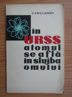 Vasili Emilianov - In URSS atomul se afla in slujba omului