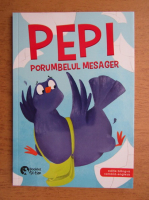 Adina Lates - Pepi, porumbelul mesager (editie bilingva)