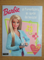 Barbie si formidabila ei carte de bucate. Peste 20 de retete minunate