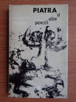 Constantin Abaluta - Piatra si alte poezii