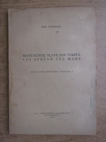 Emil Turdeanu - Manuscrisele slave din timpul lui Stefan cel Mare. Extras din cercetarile literare (1943)