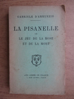 Gabriele D Annunzio - La pisanelle ou jeu de la rose et de la mort (1939)