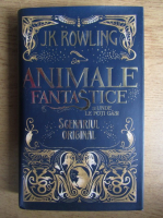 J. K. Rowling - Animale fantastice si unde le poti gasi