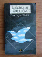 Jean Thuillier - La revolution des tranquillisants