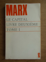 Karl Marx - Critique de l'economie politique. Le capital livre deuxieme, tome I 