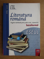 L. Paicu - Literatura romana. Pregatire individuala pentru proba scrisa-examen de bacalaureat. Eseul