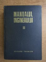 Anticariat: Manualul inginerului, volumul 2. Mecanica, chimie generala, masurari