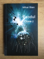 Mihai Stan - Exodul Clone 2